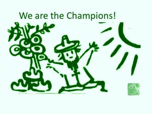 We are the Champions